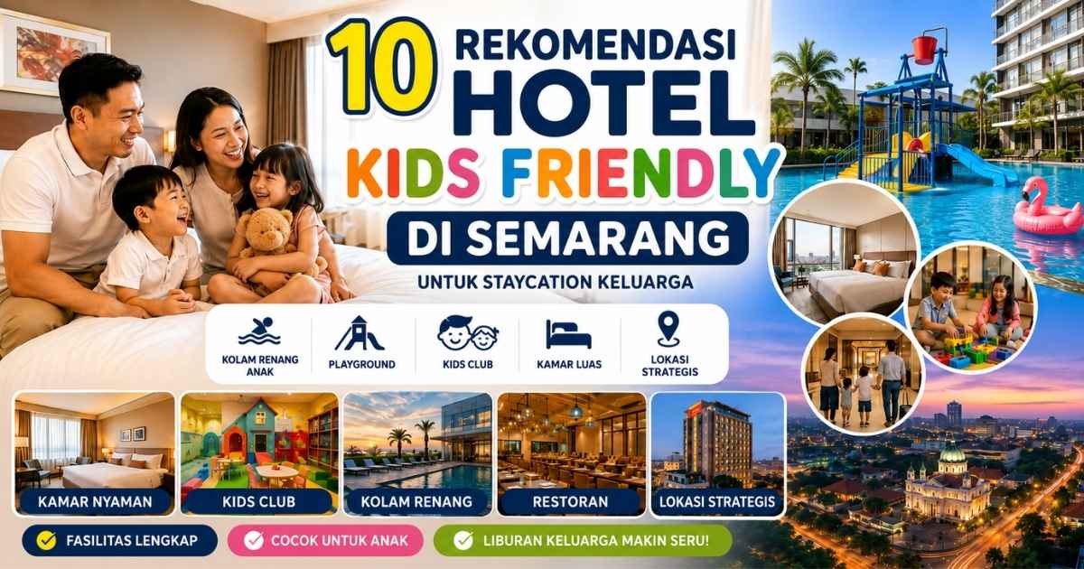 10 Rekomendasi Hotel Kids Friendly di Semarang untuk Staycation Keluarga